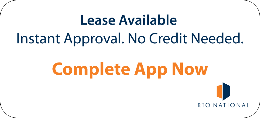 Lease available through RTO National. Instant approval, no credit needed. Complete your application now.